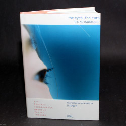 Rinko Kawauchi - the eyes, the ears,